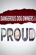 Watch Dangerous Dog Owners and Proud 123movieshub