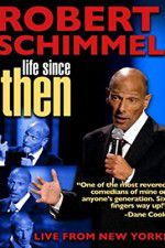 Watch Robert Schimmel: Life Since Then 123movieshub