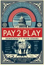 PAY 2 PLAY: Democracy\'s High Stakes 123movieshub