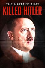 Watch The Mistake that Killed Hitler 123movieshub