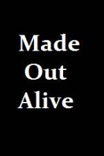 Watch Made Out Alive 123movieshub