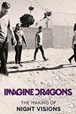 Watch Imagine Dragons: The Making Of Night Visions 123movieshub