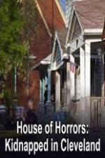 Watch House of Horrors Kidnapped in Cleveland 123movieshub