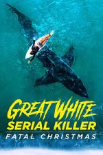 Watch Great White Serial Killer: Fatal Christmas (TV Special 2022) 123movieshub