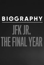 Watch Biography: JFK Jr. The Final Years 123movieshub
