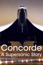 Watch Concorde: A Supersonic Story 123movieshub