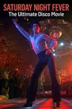Watch Saturday Night Fever: The Ultimate Disco Movie 123movieshub