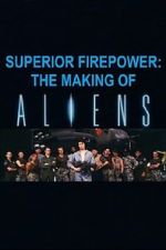Watch Superior Firepower: The Making of \'Aliens\' 123movieshub