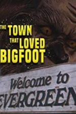 Watch The Town that Loved Bigfoot 123movieshub