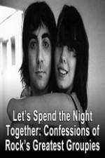 Watch Lets Spend The Night Together Confessions Of Rocks Greatest Groupies 123movieshub