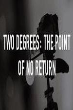 Watch Two Degrees The Point of No Return 123movieshub