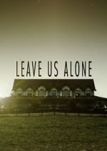 Watch Leave Us Alone (Short 2013) 123movieshub