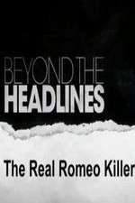 Watch Beyond the Headlines: The Real Romeo Killer 123movieshub