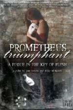 Watch Prometheus Triumphant: A Fugue in the Key of Flesh 123movieshub