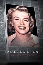 Watch Fatal Addiction: Marilyn Monroe 123movieshub