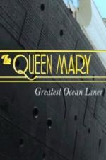 Watch The Queen Mary: Greatest Ocean Liner 123movieshub