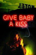 Watch Give Baby a Kiss 123movieshub