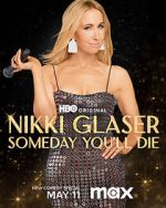 Watch Nikki Glaser: Someday You'll Die (TV Special 2024) 123movieshub