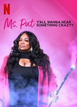 Watch Ms. Pat: Y\'all Wanna Hear Something Crazy? (TV Special 2022) 123movieshub