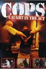 Watch COPS: Caught in the Act 123movieshub