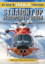 Watch Straight Up: Helicopters in Action 123movieshub