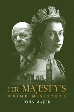 Watch Her Majesty\'s Prime Ministers: John Major 123movieshub