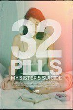 Watch 32 Pills: My Sisters Suicide 123movieshub