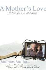 Watch Tim Alexanders A Mothers Love 123movieshub
