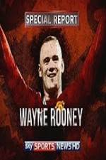 Watch Wayne Rooney Special Report 123movieshub