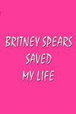 Watch Britney Spears Saved My Life 123movieshub