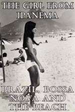 Watch The Girl from Ipanema: Brazil, Bossa Nova and the Beach 123movieshub