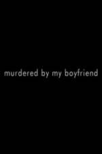 Watch Murdered By My Boyfriend 123movieshub