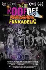 Watch Tear the Roof Off-The Untold Story of Parliament Funkadelic 123movieshub