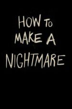 Watch How to Make a Nightmare 123movieshub