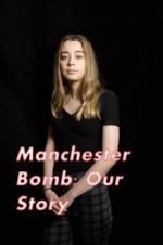 Watch Manchester Bomb: Our Story 123movieshub