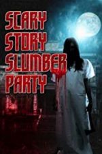 Watch Scary Story Slumber Party 123movieshub