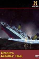 Watch Titanic's Achilles Heel 123movieshub