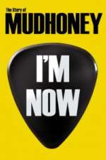 Watch I'm Now: The Story of Mudhoney 123movieshub