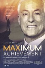 Watch Maximum Achievement: The Brian Tracy Story 123movieshub