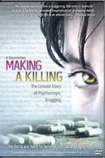 Watch Making a Killing The Untold Story of Psychotropic Drugging 123movieshub