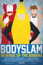 Watch Bodyslam: Revenge of the Banana! 123movieshub