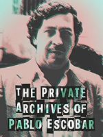 Watch The Private Archives of Pablo Escovar 123movieshub