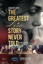 Watch The Greatest Love Story Never Told 123movieshub