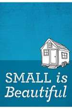 Watch Small Is Beautiful A Tiny House Documentary 123movieshub