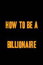 Watch How to Be a Billionaire 123movieshub