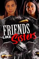 Watch Friends Like Sisters 123movieshub