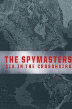 Watch Spymasters: CIA in the Crosshairs 123movieshub