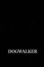 Watch Dogwalker 123movieshub