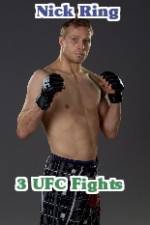 Watch Nick Ring 3 UFC Fights 123movieshub