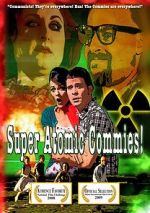 Watch Super Atomic Commies! 123movieshub